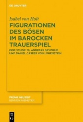 Figurationen des Bösen im barocken Trauerspiel - Eine Studie zu Andreas Gryphius und Daniel Casper von Lohenstein