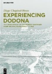 Experiencing Dodona - The Development of the Epirote Sanctuary from Archaic to Hellenistic Times