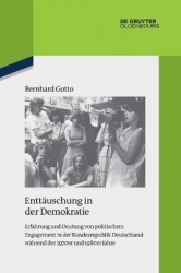 Enttäuschung in der Demokratie - Erfahrung und Deutung von politischem Engagement in der Bundesrepublik Deutschland während der 