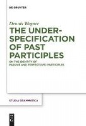 The Underspecification of Past Participles - On the Identity of Passive and Perfect(ive) Participles