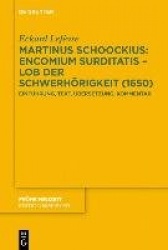 Martinus Schoockius: Encomium Surditatis – Lob der Schwerhörigkeit (1650) - Einführung, Text, Übersetzung, Kommentar