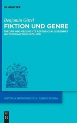 Fiktion und Genre - Theorie und Geschichte referenzialisierender Lektürepraktiken 1870–1910