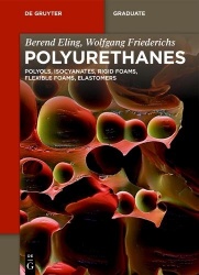 Polyurethanes - Polyols, Isocyanates, Rigid Foams, Flexible Foams, Elastomers