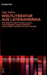 Weltliteratur aus Lateinamerika - Eine Debatte über Valeria Luiselli, Julián Herbert, Ariana Harwicz, Juan Gabriel Vásquez und R