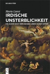 Irdische Unsterblichkeit - Die Suche nach dem ewigen Leben in der Antike