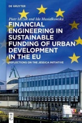 Financial Engineering in Sustainable Funding of Urban Development in the EU - Reflections on the JESSICA Initiative