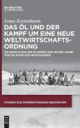 Das Öl und der Kampf um eine Neue Weltwirtschaft - Die Bedeutung der Ölkrisen der 1970er Jahre für die Nord-Süd-Beziehungen