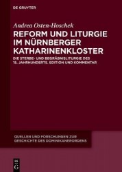 Reform und Liturgie im Nürnberger Katharinenklos - Die Sterbe- und Begräbnisliturgie des 15. Jahrhunderts. Edition und Kommentar