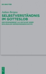 Selbstverständnis im Gotteslob - Der Epheserbrief als Entwurf einer ekklesialen Gründungsgeschichte