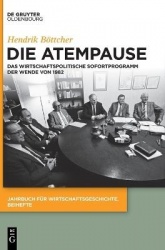 Die Atempause - Das wirtschaftspolitische Sofortprogramm der Wende von 1982