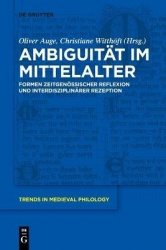 Ambiguität im Mittelalter - Formen zeitgenössischer Reflexion und interdisziplinärer Rezeption