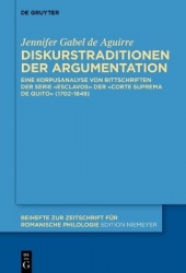 Diskurstraditionen der Argumentation - Eine Korpusanalyse von Bittschriften der Serie «Esclavos» der «Corte Suprema de Quito» (1