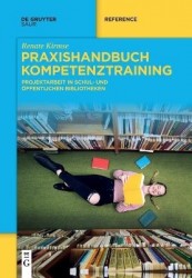 Praxishandbuch Kompetenztraining - Projektarbeit in Schul- und Öffentlichen Bibliotheken