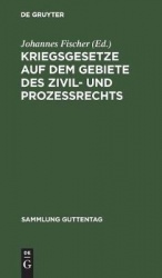 Kriegsgesetze auf dem Gebiete des Zivil- und Pro - Für die gerichtliche Praxis zusammengestellt