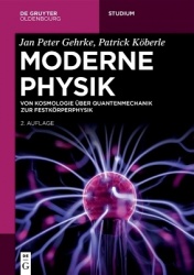 Moderne Physik - Von Kosmologie über Quantenmechanik zur Festkörperphysik