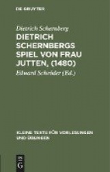 Dietrich Schernbergs Spiel von Frau Jutten, (148 - Nach der einzigen Überlieferung im Druck des Hieronimus Tilesius (Eisleben 15