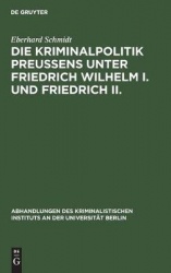 Die Kriminalpolitik Preuβens unter Friedrich Wilhelm I. und Friedrich II.