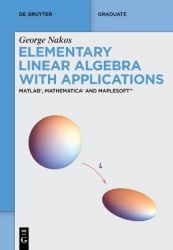 Elementary Linear Algebra with Applications - MATLAB®, Mathematica® and Maplesoft