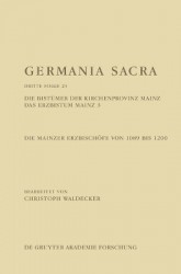 Die Bistümer der Kirchenprovinz Mainz. Das Erzbistum Mainz 3: Die Mainzer Erzbischöfe von 1089 bis 1200