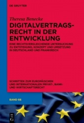 Digitalvertragsrecht in der Entwicklung - Eine rechtsvergleichende Untersuchung zu Entstehung, Konzept und Umsetzung in Deutschl