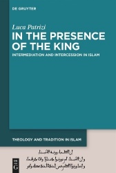 In the Presence of the King - Intermediation and Intercession in Islam