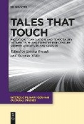 Tales That Touch - Migration, Translation, and Temporality in Twentieth- and Twenty-First-Century German Literature and Culture