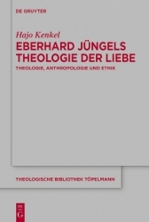 Eberhard Jüngels Theologie der Liebe - Theologie, Anthropologie und Ethik