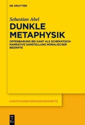 Dunkle Metaphysik - Offenbarung Bei Kant ALS Schematisch-Narrative Darstellung Moralischer Begriffe