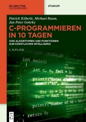 C-Programmieren in 10 Tagen - Von Algorithmen Und Funktionen Zur Künstlichen Intelligenz