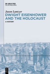 Dwight Eisenhower and the Holocaust - A History