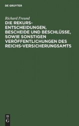 Die Rekurs-Entscheidungen, Bescheide und Beschlü - Als Erläuterungen zu dem Unfall-Versicherungsgesetz vom 6. Juli 1884 und de