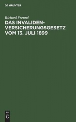 Das Invalidenversicherungsgesetz vom 13. Juli 18 - Handausgabe mit Anmerkungen nebst den Ausführungsverordnungen der Reichsbehör