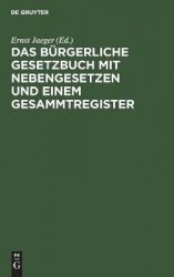 Das Bürgerliche Gesetzbuch mit Nebengesetzen und - Für den akademischen und praktischen Gebrauch
