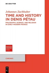 Time and History in Denis Pétau - Philosophy, Science, and Religion in Early Modern France