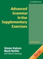Advanced Grammar in Use: Supplementary Exercices. With answers