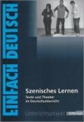 Szenisches Lernen. EinFach Deutsch Unterrichtsmodelle