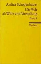 Die Welt als Wille und Vorstellung I