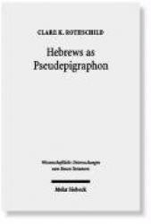 Hebrews as Pseudepigraphon - The History and Significance of the Pauline Attribution of Hebrews