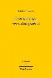 Entwicklungsverwaltungsrecht - Theorie und Dogmatik des Rechts der Entwicklungszusammenarbeit, untersucht am Beispiel der Weltba