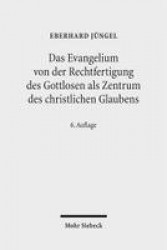 Das Evangelium von der Rechtfertigung des Gottlosen als Zentrum des christlichen Glaubens