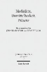 Medialität, Unmittelbarkeit, Präsenz - Die Nähe des Heils im Verständnis der Reformation