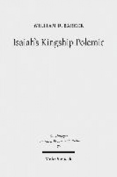 Isaiah's Kingship Polemic - An Exegetical Study in Isaiah 24-27
