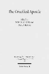 The Crucified Apostle - Essays on Peter and Paul