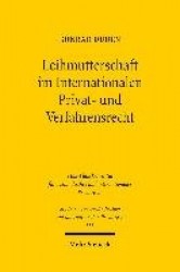 Leihmutterschaft im Internationalen Privat- und Verfahrensrecht - Abstammung und ordre public im Spiegel des Verfassungs-, Völke