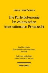 Die Parteiautonomie im chinesischen internationalen Privatrecht - Das Recht der Volksrepublik China im Lichte eines Vergleichs m