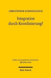 Integration durch Koordinierung? - Rechtsfragen der Politikkoordinierung am Beispiel der nationalen Wirtschaftspolitiken