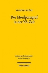 Der Mordparagraf in der NS-Zeit - Zusammenhang von Normtextänderung, Tätertypenlehre und Rechtspraxis - und ihr Bezug zu schweiz
