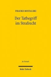 Der Tatbegriff im Strafrecht - Entwurf eines im gesamten Strafrechtssystem einheitlichen normativ-funktionalen Begriffs der Tat