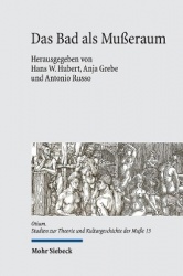 Das Bad als Mußeraum - Räume, Träger und Praktiken der Badekultur von der Antike bis zur Gegenwart