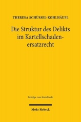 Die Struktur des Delikts im Kartellschadenersatzrecht - Eine Analyse unter besonderer Berücksichtigung der Feststellungswirkung 